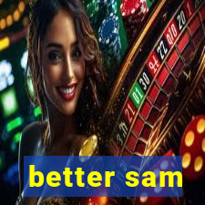 better sam